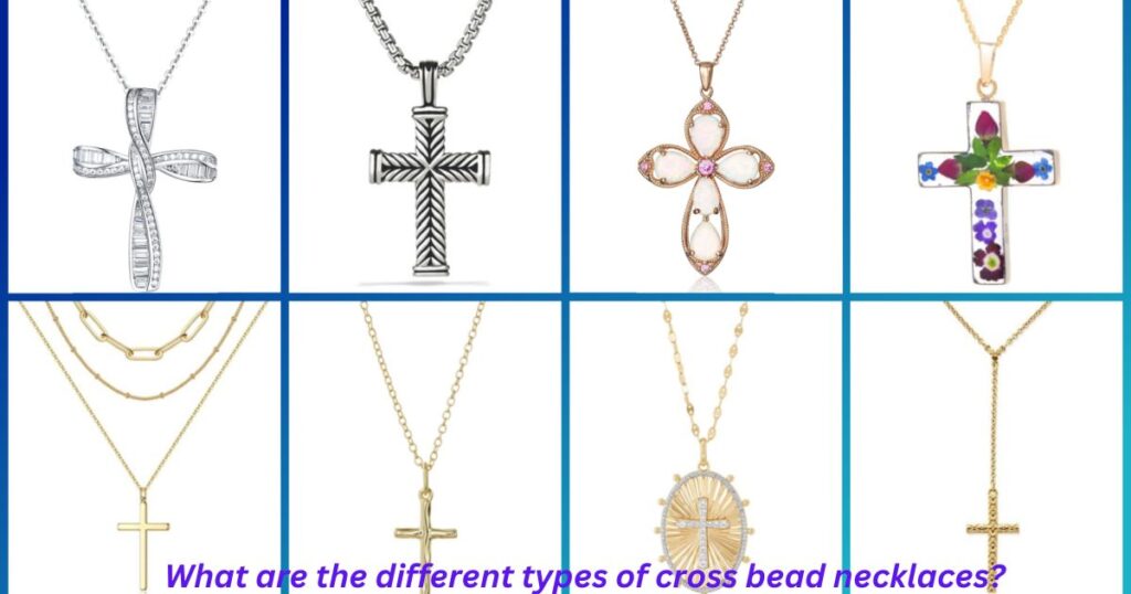 What are the different types of cross bead necklaces?