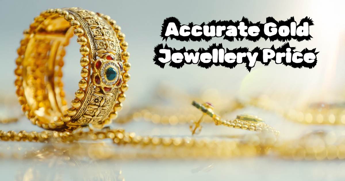 Calculating The Accurate Gold Jewellery Price