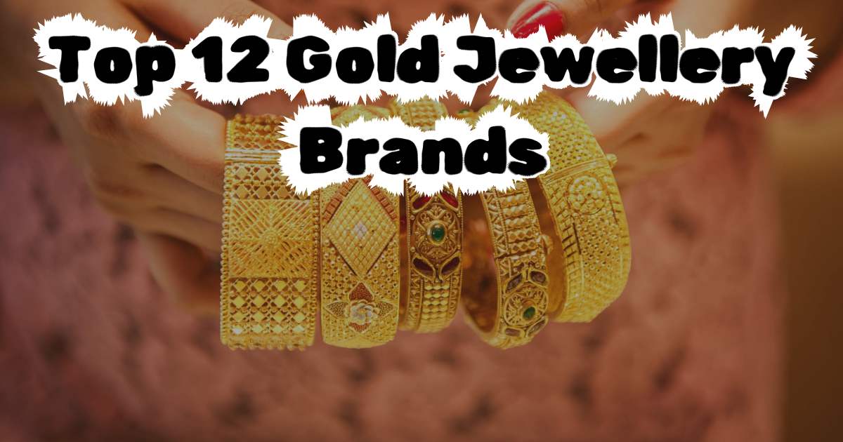 List of Top 12 Gold Jewellery Brands in India