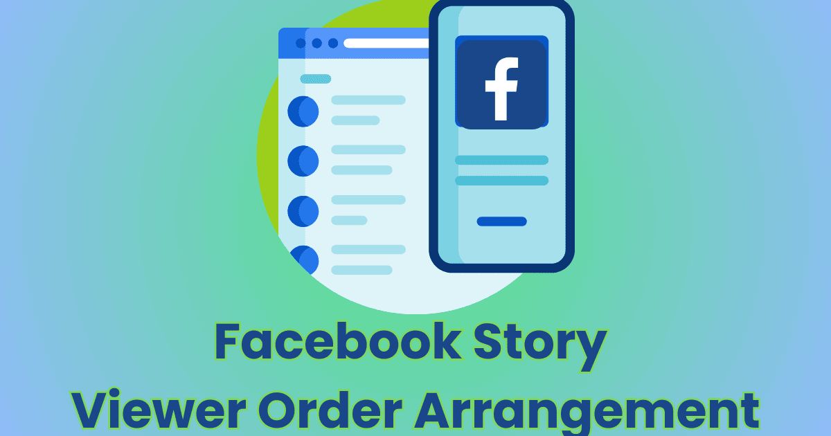 How is the Facebook Story Viewer Order Arranged?