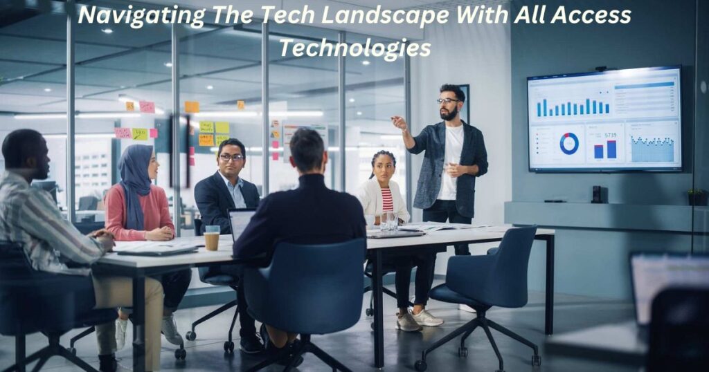 Navigating The Tech Landscape With All Access Technologies