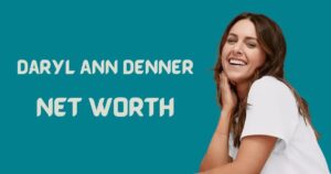Daryl Ann Denner Net Worth 2024: Uncovering the Influencer's Flourishing Empire